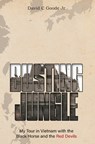 Busting Jungle: My Tour in Vietnam with the Black Horse and the Red Devils - David C. Goode - 9798822969520