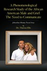 A Phenomenological Research Study of the African American Male and Grief - Theresa Ellis - 9798822979505