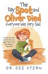 The Day Spot and Oliver Died Everyone Was Very Sad - Dee Stern - 9798822985827