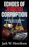 Echoes of Judicial Corruption - Jack W. Henriksen - 9798822987319