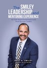 Smiley, P: Smiley Leadership and Mentoring Experience - Paul A. Smiley - 9798823026505