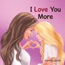 I Love You More - Hannah Bates - 9798823031806