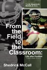 From the Field to the Classroom - Shedrick McCall - 9798823033404
