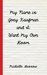 My Name is Joey Kaufman and I Want My Own Room - Michelle Gussow - 9798823041409