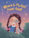 Where Is My Gift From God? - Hannah Kucera - 9798823041874