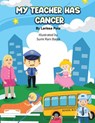My Teacher Has Cancer - Larissa Pola - 9798823044233