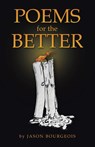 Poems for the Better - Jason Bourgeois - 9798823046275