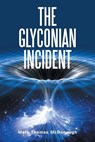 The Glyconian Incident - Mark Thomas McDonough - 9798823048859
