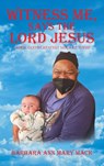 WITNESS ME, SAYS THE LORD JESUS - Barbara Ann Mary Mack - 9798823055437
