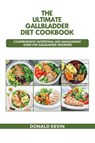 The Ultimate Gallbladder Diet Cookbook - Donald Kevin - 9798823084802