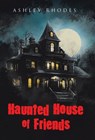 Haunted House of Friends - Ashley Rhodes - 9798823091206