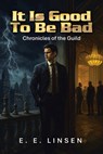 It Is Good To Be Bad - E. E. Linsen - 9798823093132