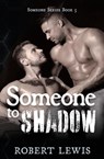 Someone to Shadow - Robert Lewis - 9798823203975