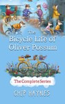 The Bicycle Life of Oliver Possum Complete Series - Chip Haynes - 9798823204903