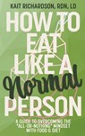 How to Eat Like a Normal Person - Kait Richardson - 9798823205191