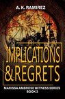 Implications & Regrets - A. K. Ramirez - 9798823206457