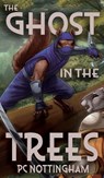 The Ghost in the Trees - Pc Nottingham - 9798823206501