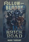 Follow the Bloody Brick Road - Mark Tarrant - 9798823208291