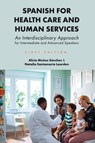 Spanish for Health Care and Human Services: An Interdisciplinary Approach for Intermediate and Advanced Speakers - Alicia Muñoz Sánchez - 9798823303309