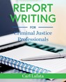 Report Writing for Criminal Justice Professionals - Carl Lafata - 9798823315050