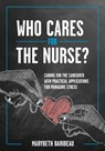 Who Cares for the Nurse? - Marybeth Baribeau - 9798823331050