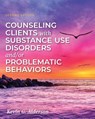 Counseling Clients with Substance Use Disorders and/or Problematic Behaviors - Kevin G. Alderson - 9798823344197