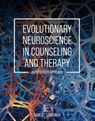 Evolutionary Neuroscience in Counseling and Therapy - Samuel Sanabria - 9798823348508