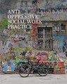 Anti-Oppressive Social Work Practice - Karen Morgaine ; Moshoula Capous-Desyllas - 9798823356732
