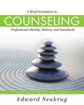 A Brief Orientation to Counseling - Edward Neukrug - 9798823367998