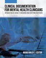 Clinical Documentation for Mental Health Clinicians: Introduction of Service to Discharge and Everything in Between - Mona Gallo - 9798823375160