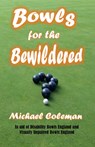 Bowls for the Bewildered - Michael Coleman - 9798827470892