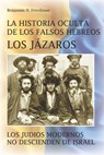 La historia oculta de los falsos Hebreos. Los Jazaros - Benjamin H Freedman - 9798829031800