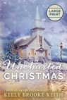 Uncharted Christmas: Large Print Edition - Keely Brooke Keith - 9798833074855