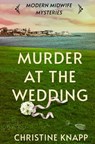 Murder at the Wedding - Christine Knapp - 9798835432134