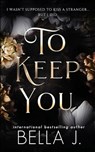 To Keep You - Bella J - 9798836759964