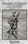 The Martial Application of the Shotgun - Paul G Markel - 9798837203374