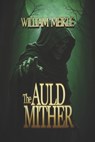 The Auld Mither - William Meikle - 9798837448072