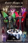 Fairy Magic in the Grimoires - Arundell Overman - 9798838757593