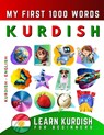 Learn Kurdish for Beginners, My First 1000 Words: Bilingual Kurdish Kurmanki - English Language Learning Book for Kids & Adults - Effie Delarosa - 9798841846390