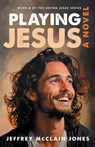 Playing Jesus - Jeffrey McClain Jones - 9798842154616