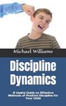 Discipline Dynamics - WILLIAMS,  Michael - 9798845674197