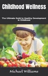 Childhood Wellness - WILLIAMS,  Michael - 9798845923325