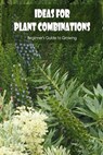 Ideas for Plant Combinations - ACOSTA,  Carlos - 9798846049024