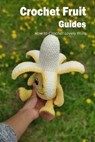 Crochet Fruit Guides - ACOSTA,  Carlos - 9798846050037