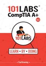 101 Labs - CompTIA A+: Hands-on Practical Labs for the CompTIA A+ Exams (220-1101 and 220-1102) - Paul W. Browning - 9798846745940