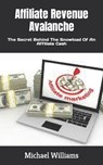 Affiliate Revenue Avalanche - WILLIAMS,  Michael - 9798846912205