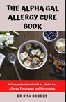 The Alpha Gal Allergy Cure Book - Dr Rita Brooks - 9798848131093