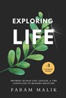 Exploring Life: Probing Human Life, Disease & The Landscape of Modern Medicine - Param Malik - 9798849296470