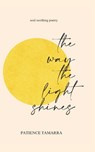 The Way The Light Shines - Patience Tamarra - 9798851699610