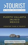 Greater Than a Tourist- Puerto Vallarta Jalisco Mexico: 50 Travel Tips from a Local - Greater Than a. Tourist - 9798853479012